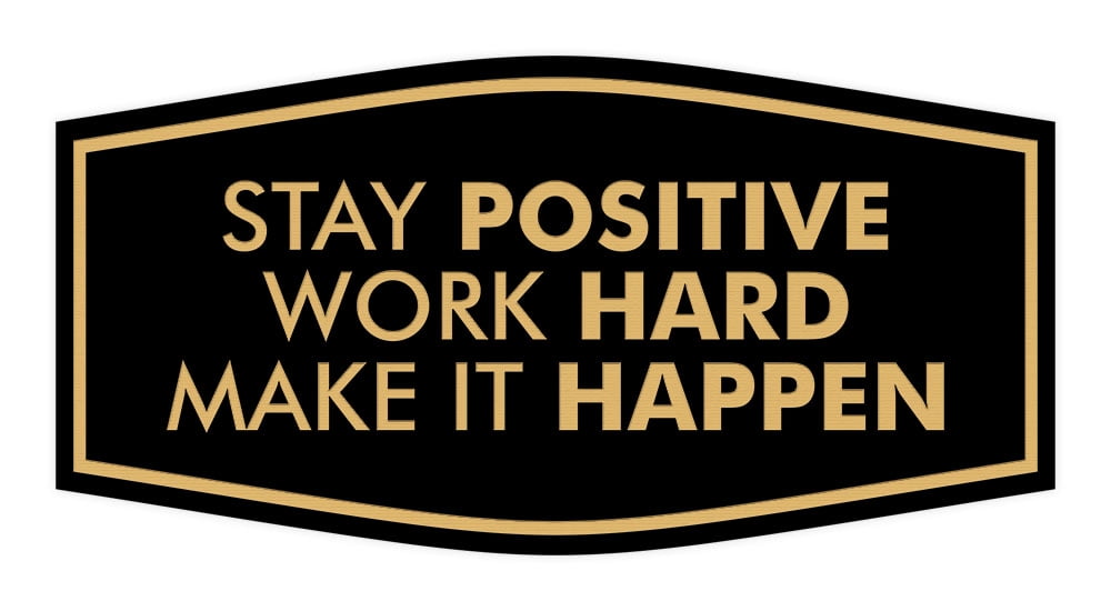 Signs ByLITA Fancy Stay Positive, Work Hard, Make It Happen Durable ABS ...