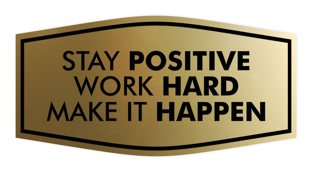 Signs ByLITA Fancy Stay Positive, Work Hard, Make It Happen Durable ABS ...