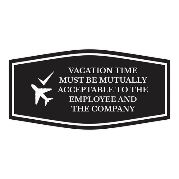 Signs ByLITA Fancy Vacation Time Must Be Mutually Acceptable to the Employee and the Company Funny Office Sign (Black) - Small