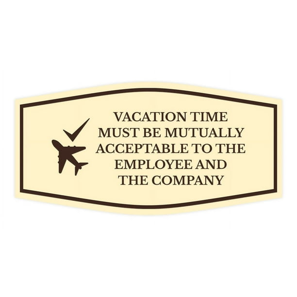 Signs ByLITA Fancy Vacation Time Must Be Mutually Acceptable to