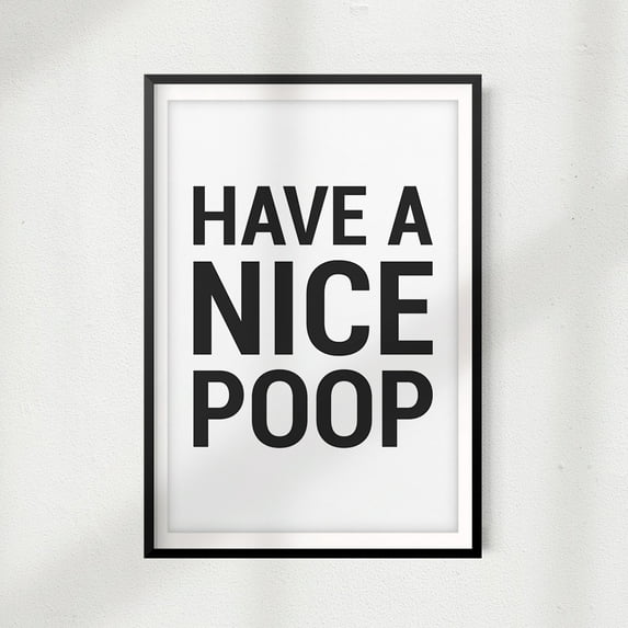 Signs ByLITA Have A Nice Poop 11" x 14" UNFRAMED Print Bathroom Décor, Quote Wall Art