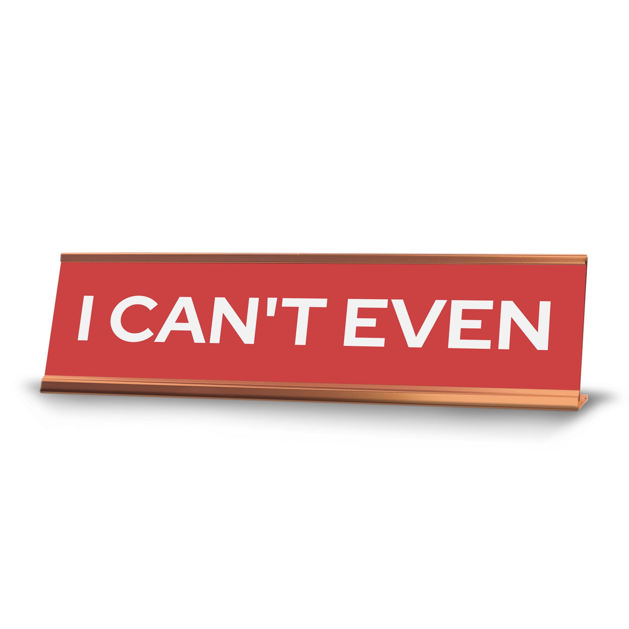 Signs ByLITA I Can't Even Gold Frame Desk Sign (2x8?) - Walmart.com