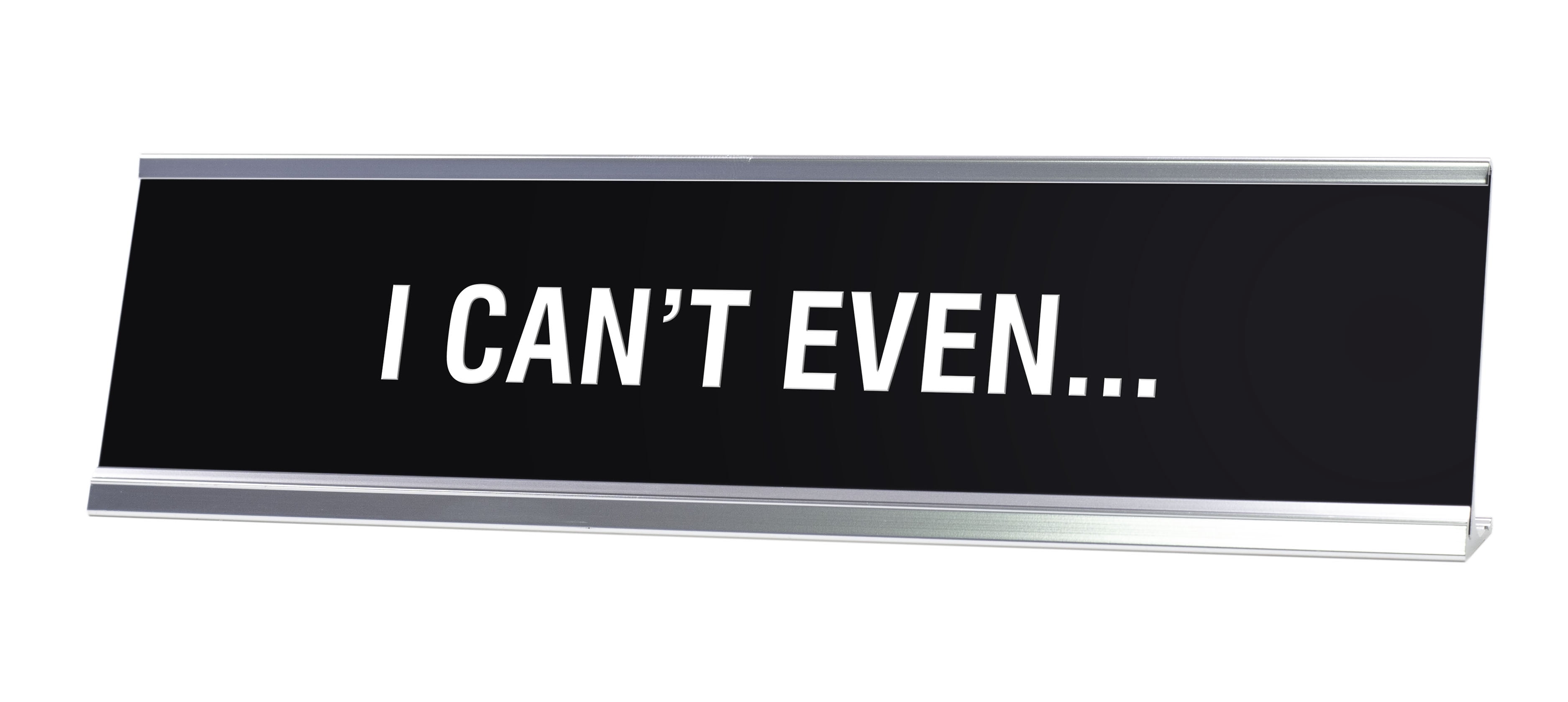 Signs ByLITA I Can't Even Novelty Desk Sign - Walmart.com