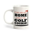thumbnail image 1 of Signs ByLITA If We Are Not Home; Check The Golf Course 11oz Plastic Coffee Mug, 1 of 7