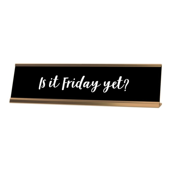 Signs ByLITA Is It Friday Yet? Desk Sign, novelty nameplate (2 x 8")
