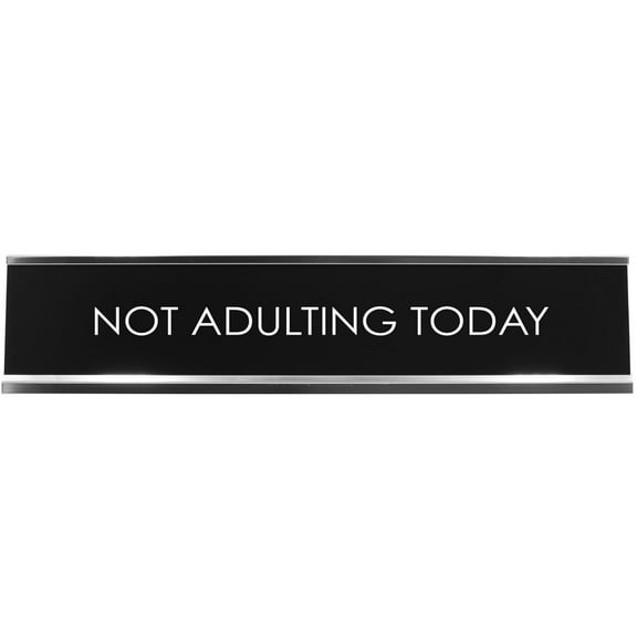 Signs ByLITA Not Adulting Today Novelty Desk Sign