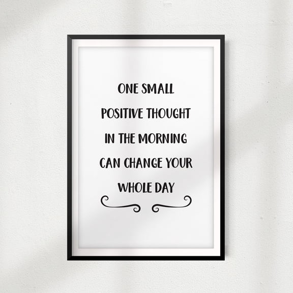 Signs ByLITA One Small Positive Thought In The Morning Can Change Your Whole Day 5" x 7" UNFRAMED Print Home Décor, Quote Wall Art