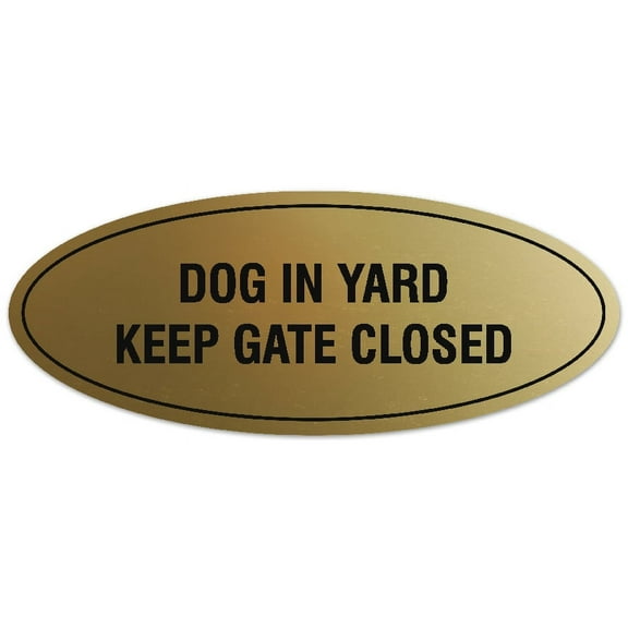 Signs ByLITA Oval Dog in Yard Keep Gate Closed Sign - Laser-Engraved Lettering | Durable ABS Plastic | Vibrant Colors | Powerful Foam Tape (Brushed Gold) - Medium