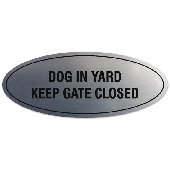 Signs ByLITA Oval Dog in Yard Keep Gate Closed Sign - Laser-Engraved Lettering | Durable ABS Plastic | Vibrant Colors | Powerful Foam Tape (Brushed Silver) - Medium