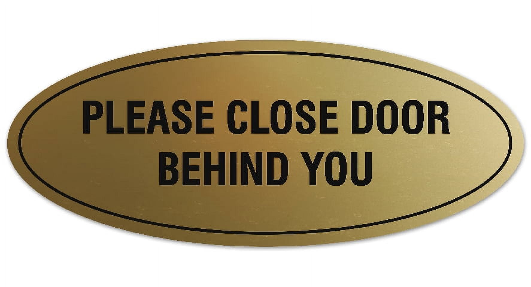 Signs ByLITA Oval Please Close Door Behind You Sign - Laser-Engraved  Lettering | Durable ABS Plastic | Vibrant Colors | Powerful Foam Tape  (Brushed