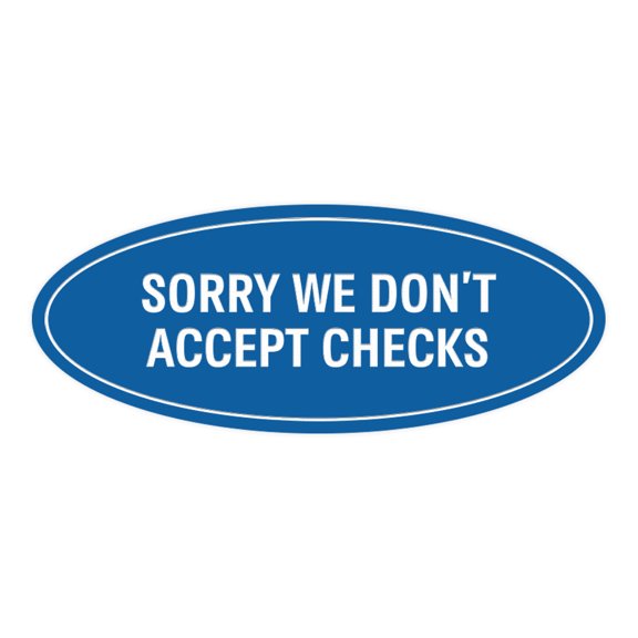 Signs ByLITA Oval SORRY WE DON'T ACCEPT CHECKS Sign (Blue) - Medium 2.75x7"