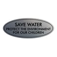thumbnail image 1 of Signs ByLITA Oval Save Water Protect the Environment Sign (Brushed Silver) - Small, 1 of 1
