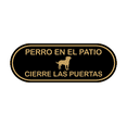 thumbnail image 1 of Signs ByLITA Pill Perro En El Patio Cierre Las Puertas Sign (Black /Gold) - Small, 1 of 4