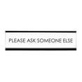 thumbnail image 1 of Signs ByLITA Please Ask Someone Else Novelty Desk Sign, 1 of 1