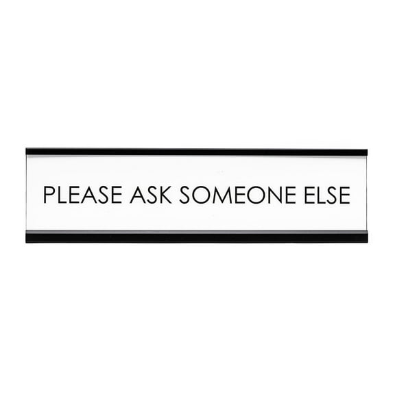 Signs ByLITA Please Ask Someone Else Novelty Desk Sign