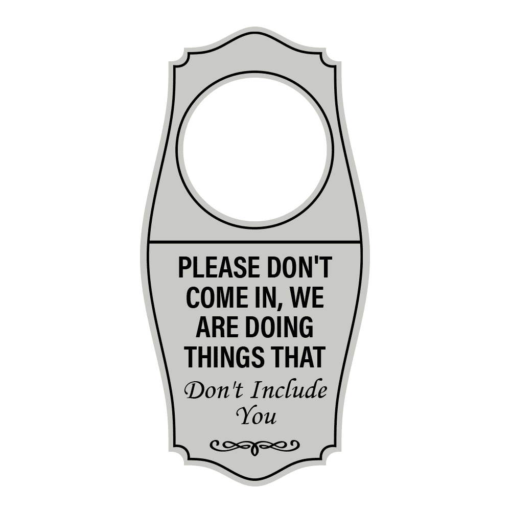 Signs ByLITA Please Don't Come In, We Are Doing Things that Don't ...