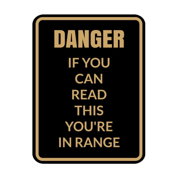 Signs ByLITA Portrait Round Danger If You Can Read this You're In Range Door or Wall Sign Easy Installation | Health And Safety | Building And Danger Sign (Black /Gold) - Small