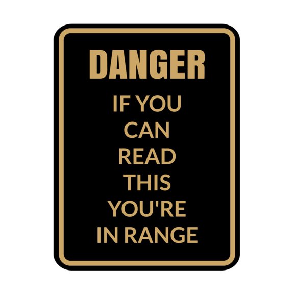 Signs ByLITA Portrait Round Danger If You Can Read this You're In Range Door or Wall Sign Easy Installation | Health And Safety | Building And Danger Sign (Black /Gold) - Small