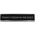 thumbnail image 1 of Signs ByLITA Punch Today In The Face Novelty Desk Sign, 1 of 1