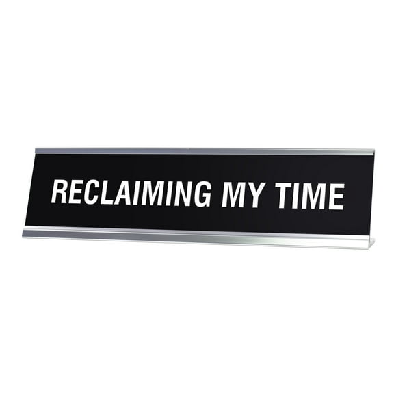 Signs ByLITA RECLAIMING MY TIME Novelty Desk Sign