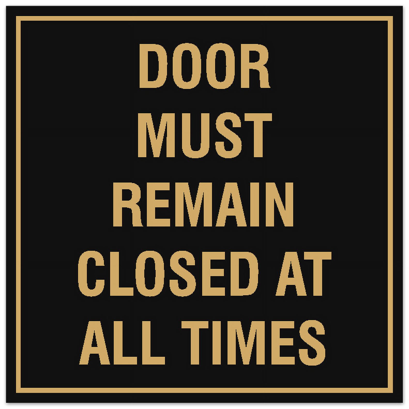 Remain. Add Signs ByLITA Square Door Must Remain Closed at all Times Sign - Easy ...