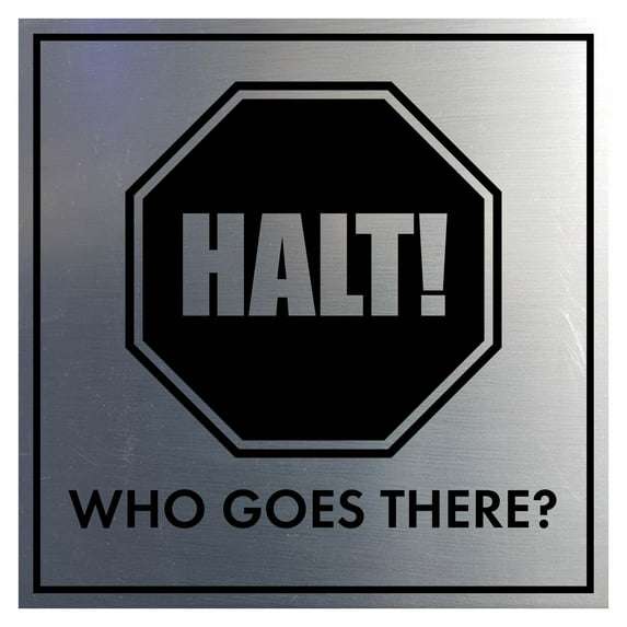 Signs ByLITA Square Halt! Who Goes There? Sign (Brushed Silver) - Large