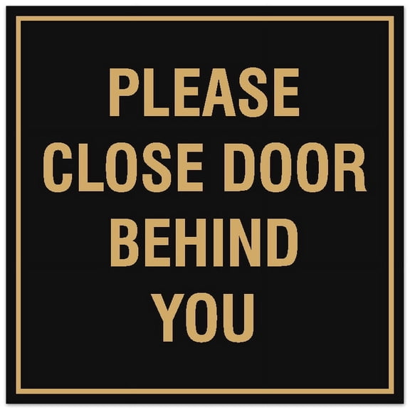 Signs ByLITA Square Please Close Door Behind You Sign - Easy Installation | Durable Material (Black Gold) - Large