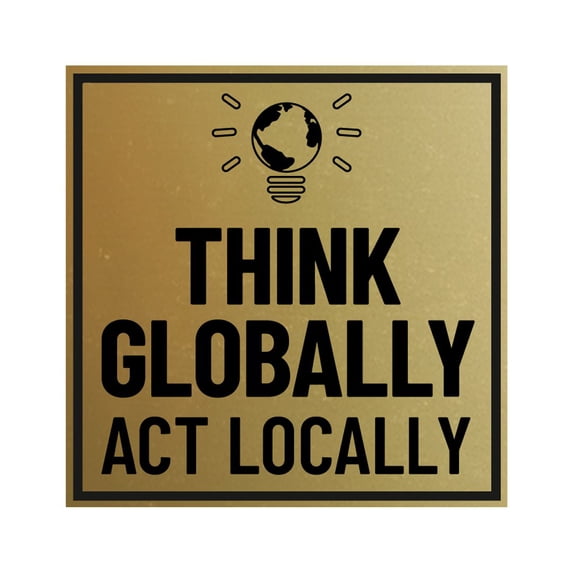 Signs ByLITA Square Think Globally, Act Locally Sign (Brushed Gold) - Medium