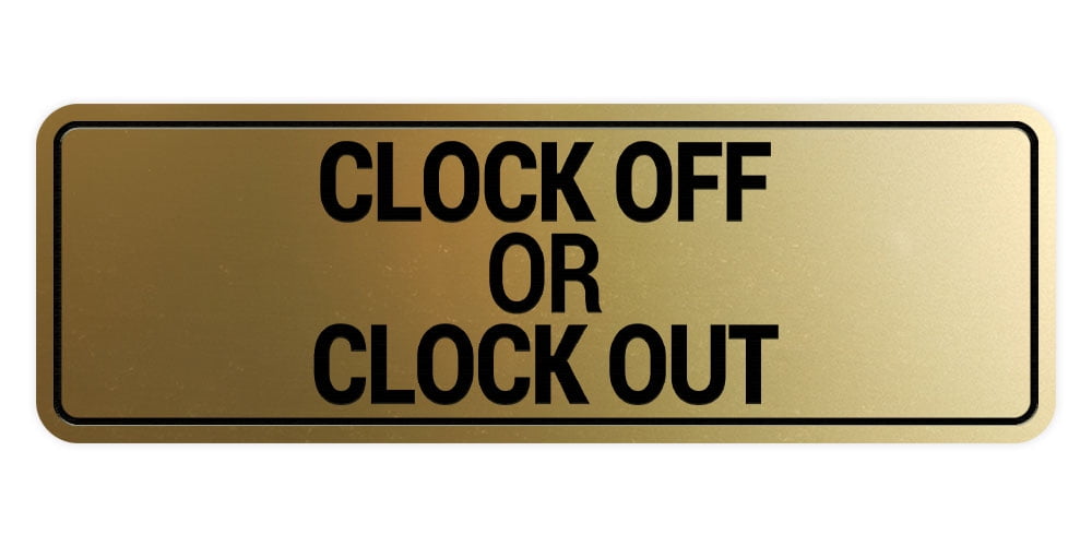 Signs ByLITA Standard Clock Off Or Clock Out Sign (Brushed Gold ...