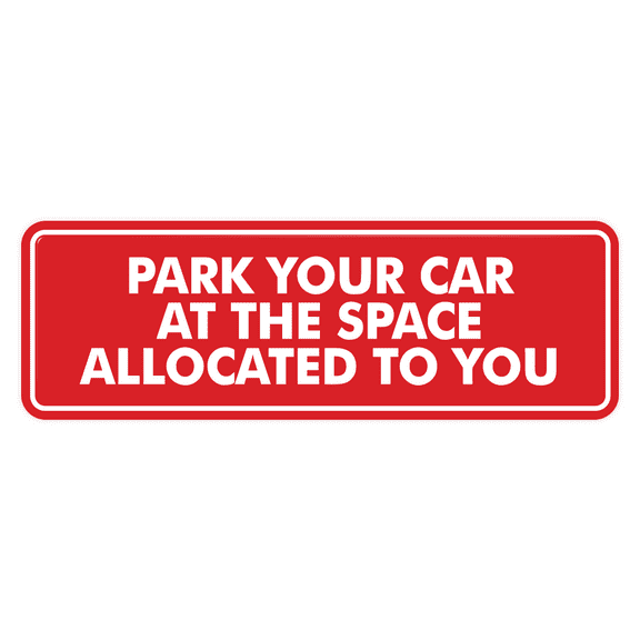 Signs ByLITA Standard Park Your Car At The Space Allocated To You Sign (Red) - Large
