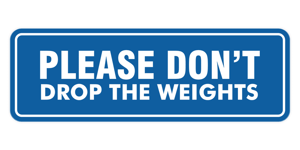 Signs ByLITA Standard Please Don't Drop The Weights Sign (Black) - Medium