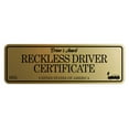 thumbnail image 1 of Signs ByLITA Standard Reckless Driver Certificate Sign (Brushed Gold) - Medium, 1 of 6