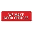 thumbnail image 1 of Signs ByLITA Standard We Make Good Choices Sign (Red) - Large, 1 of 6