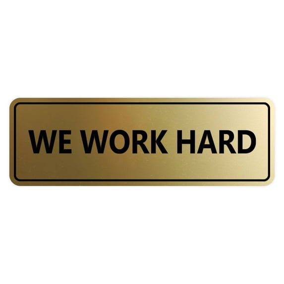 Signs ByLITA Standard We Work Hard Sign (Brushed Gold) - Small