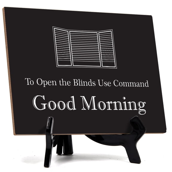 Signs ByLITA To Open the Blinds Use Command Good Morning Guest House Table Sign With Acrylic Stand (6x8)