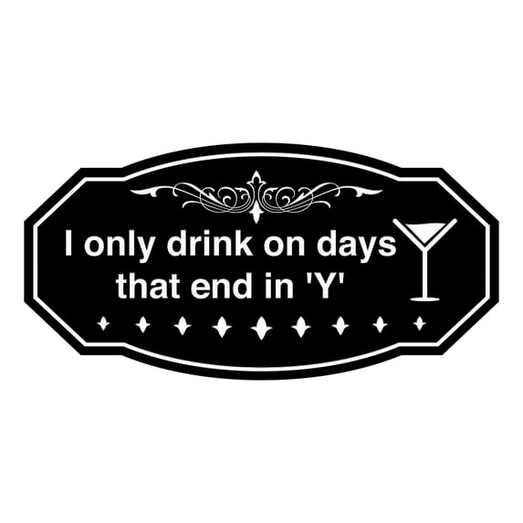 Signs ByLITA Victorian I only drink on days that end in 'Y' Sign (Black) - Small