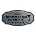 thumbnail image 1 of Signs ByLITA Victorian I only drink on days that end in 'Y' Sign (Brushed Silver) - Large, 1 of 8