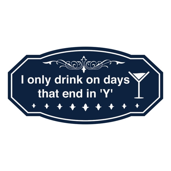 Signs ByLITA Victorian I only drink on days that end in 'Y' Sign (Navy Blue / White) - Small