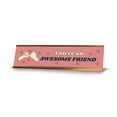 thumbnail image 1 of Signs ByLITA You?re An Awesome Friend. Gold Frame Colleague Gifts Desk Sign (2x8"), 1 of 3