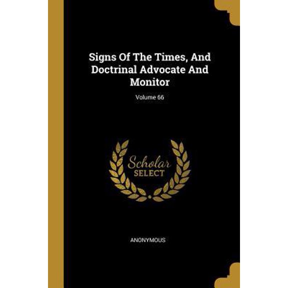 Signs Of The Times, And Doctrinal Advocate And Monitor; Volume 66 Paperback