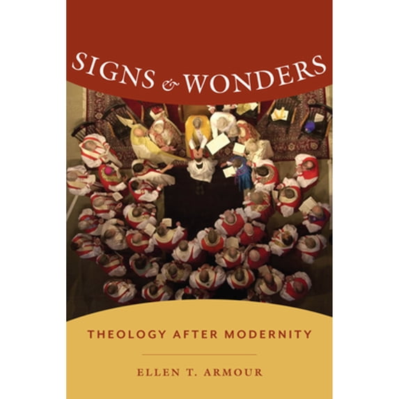 Pre-Owned Signs & Wonders: Theology After Modernity ( Paperback 9780231172493) by Ellen Armour