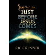 Signs Youll See Just Before Jesus , Paperback