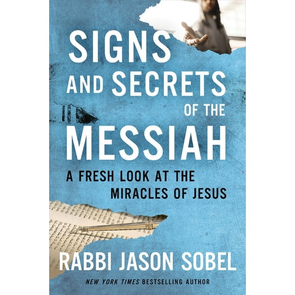 Signs and Secrets of the Messiah: A Fresh Look at the Miracles of Jesus, (Paperback)