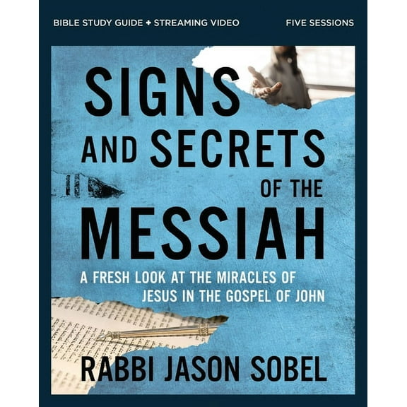 Signs and Secrets of the Messiah Bible Study Guide Plus Streaming Video: A Fresh Look at the Miracles of Jesus in the Go, (Paperback)