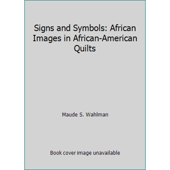 Pre-Owned Signs and Symbols: 2african Images in African-American Quilts (Hardcover) 0525936882 9780525936886