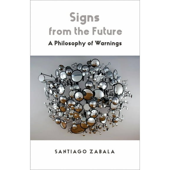 Signs from the Future: A Philosophy of Warnings, (Hardcover)
