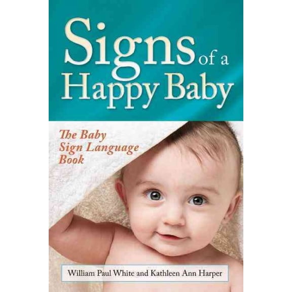 Pre-Owned Signs of a Happy Baby: The Baby Sign Language Book (Paperback) 1683502094 9781683502098