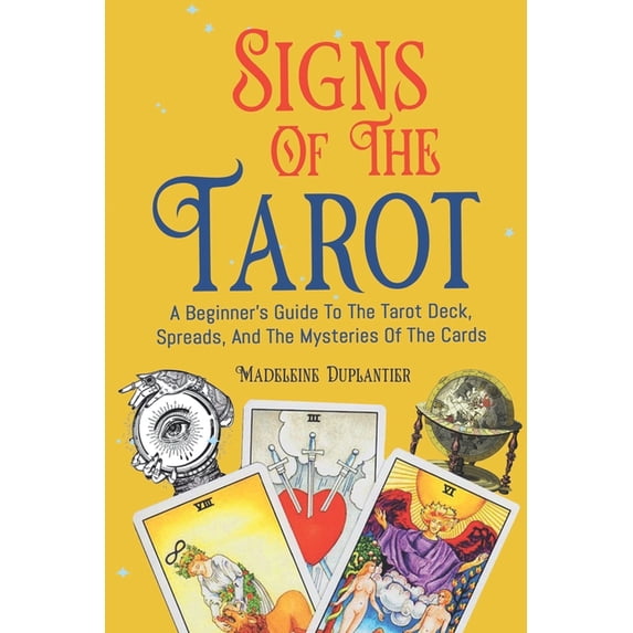 Signs of the Tarot: A Beginner's Guide to the Tarot Deck, Spreads, and the Mysteries of the Cards, (Paperback)