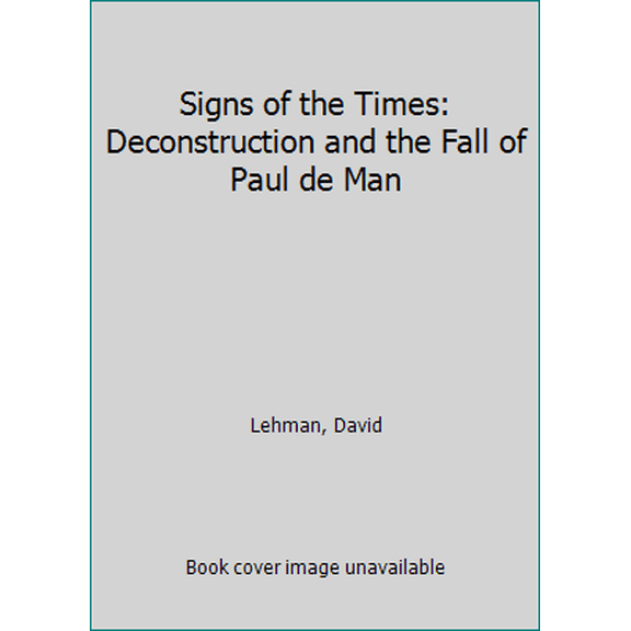 Pre-Owned Signs of the Times: Deconstruction and the Fall of Paul de Man (Hardcover) 0671682393 9780671682392