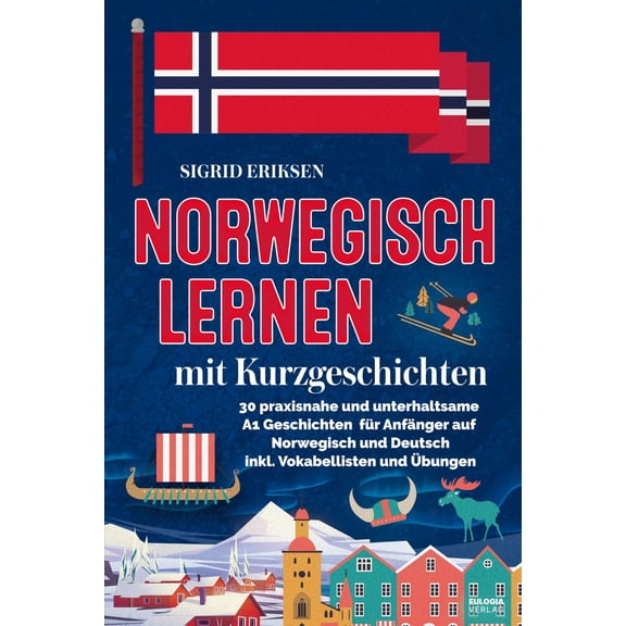 Sigrid Eriksen Norwegisch lernen mit Kurzgeschichten: 30 praxisnahe und unterhaltsa (Paperback)